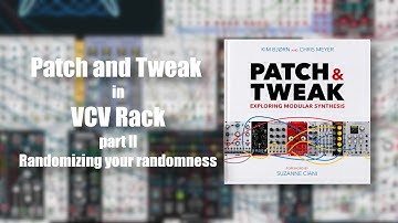 Patch and Tweak in VCV Rack - Randomizing your randomness