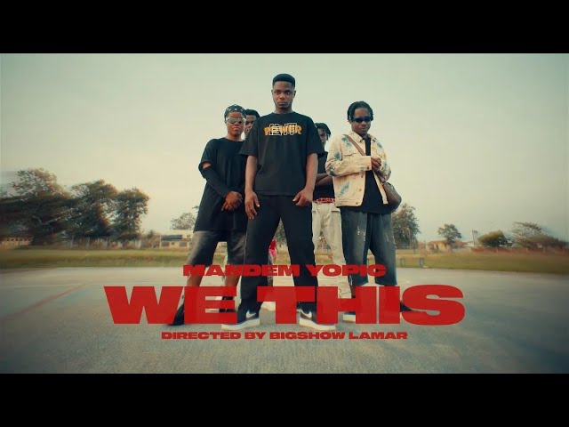 Mandem Yopic_We This (official video) Directed by Bigshow Lamar class=