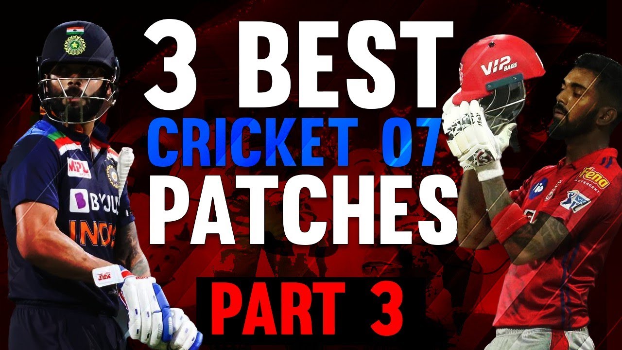 3 Best Patches of EA Sports Cricket 07 2020  EA Cricket 2021  PART 3  EA Cricket 07 Patches 2021