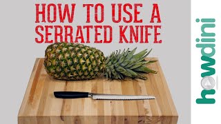 Knife Skills: How to Use a Serrated Knife