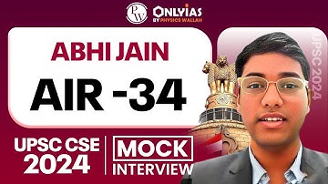 ABHI JAIN - UPSC 2024, AIR - 34 | UPSC Topper Mock Interview | PW OnlyIAS IGP Program