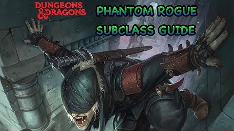 D&D5E: PHANTOM ROGUE SUBCLASS GUIDE