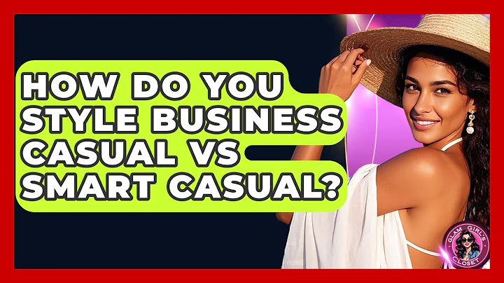 How Do You Style Business Casual Vs Smart Casual? - Glam Girl's Closet