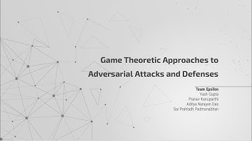 Game theoretic approaches to Adversarial Attacks and Defenses.
