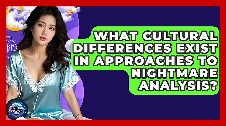 What Cultural Differences Exist in Approaches to Nightmare Analysis? | Dream Discovery Den