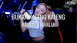 DJ BUKAN KALENG KALENG (BNGRS FVNGKY) | RAHMAT TAHALU