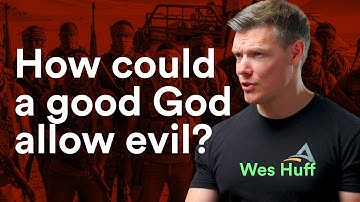 Wes Huff on THE PROBLEM OF EVIL
