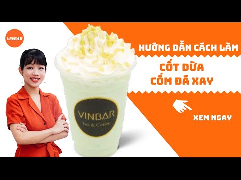 Hướng Dẫn Cách Làm Cốt Dừa Cốm Đá Xay Cực Tươi Mát | Vinbar