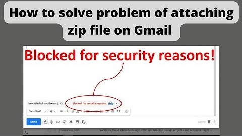 How to solve the problem of attaching zip file on gmail|solve blocked for security reasons on Gmail