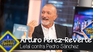 Arturo Pérez Reverte, letal con Pedro Sánchez - El Hormiguero