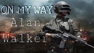 Alan Walker - On My Way || PUBG Mobile [   ]