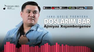 Ajiniyaz Xojambergenov - Doslarim bar | Әжинияз Хожамбергенов - Досларым бар