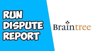 How To Run Dispute Report on Braintree Payments