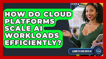 How Do Cloud Platforms Scale AI Workloads Efficiently? - Learning To Code With AI