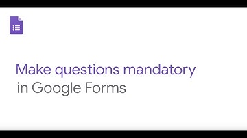 Make questions mandatory in Google Forms
