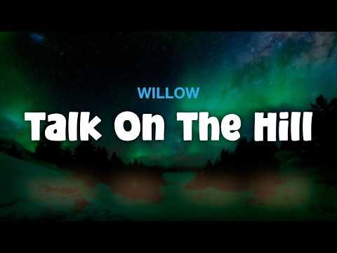 WILLOW - Talk On The Hill (Lyric Video)