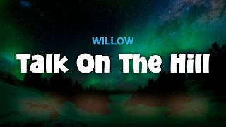 WILLOW - Talk On The Hill (Lyric Video)