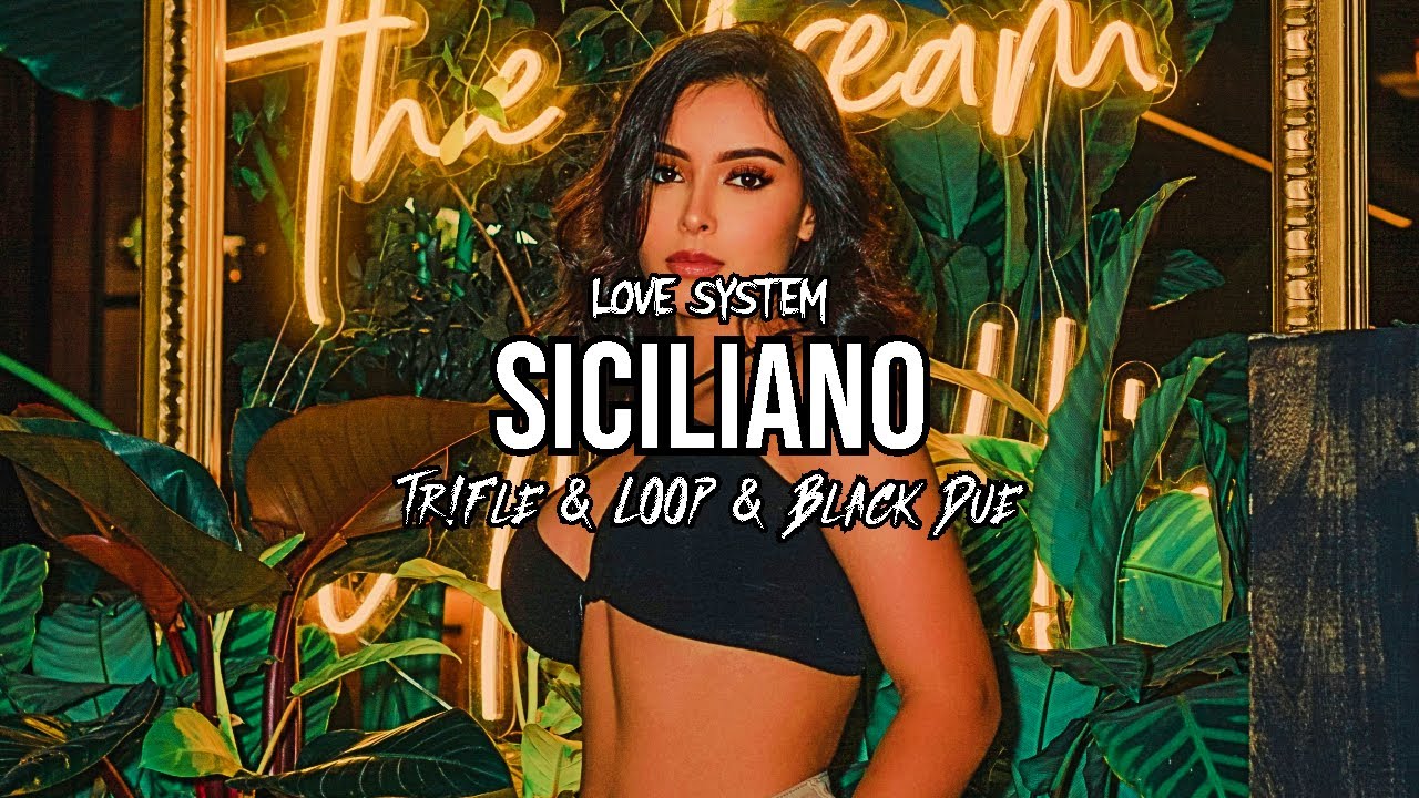 LOVE SYSTEM - Siciliano (Tr!Fle & LOOP & Black Due REMIX)