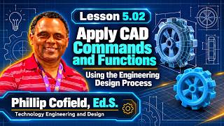 Lesson 5.02: Apply CAD Commands and Functions Using the Engineering Design Process