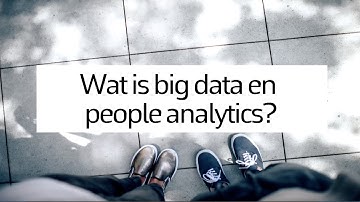 People Analytics, Big Data en Artificial Intelligence in HR. Wat en Waarom?