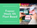 Freezer Meals 101 (Plant Based)