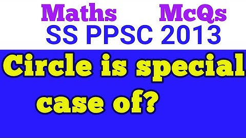 #Circle is special case of?||#Is circle a special case of ellipse?||#What makes circles special?