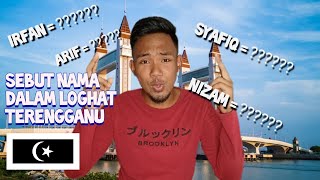 Cara Sebut Nama Dalam Loghat Terengganu