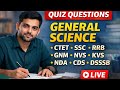 GENERAL SCIENCE LIVE QUIZ 🔴 | CTET • SSC • RRB • NDA • GNM | 30+ MCQs Practice