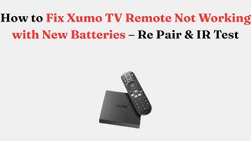 How to Fix Xumo TV Remote Not Working with New Batteries – Re Pair & IR Test