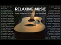 Acoustic Relaxing Music | Best Relaxing Songs 80s 90s | Stress Relief, Calm Songs &amp; Sleep