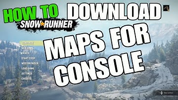 SNOWRUNNER HOW TO DOWNLOAD MOD MAPS FOR CONSOLE PS4 XB1