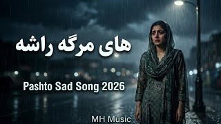 Hai Marga Rasha | New Pashto Sad Song 2026 | MH Music Official
