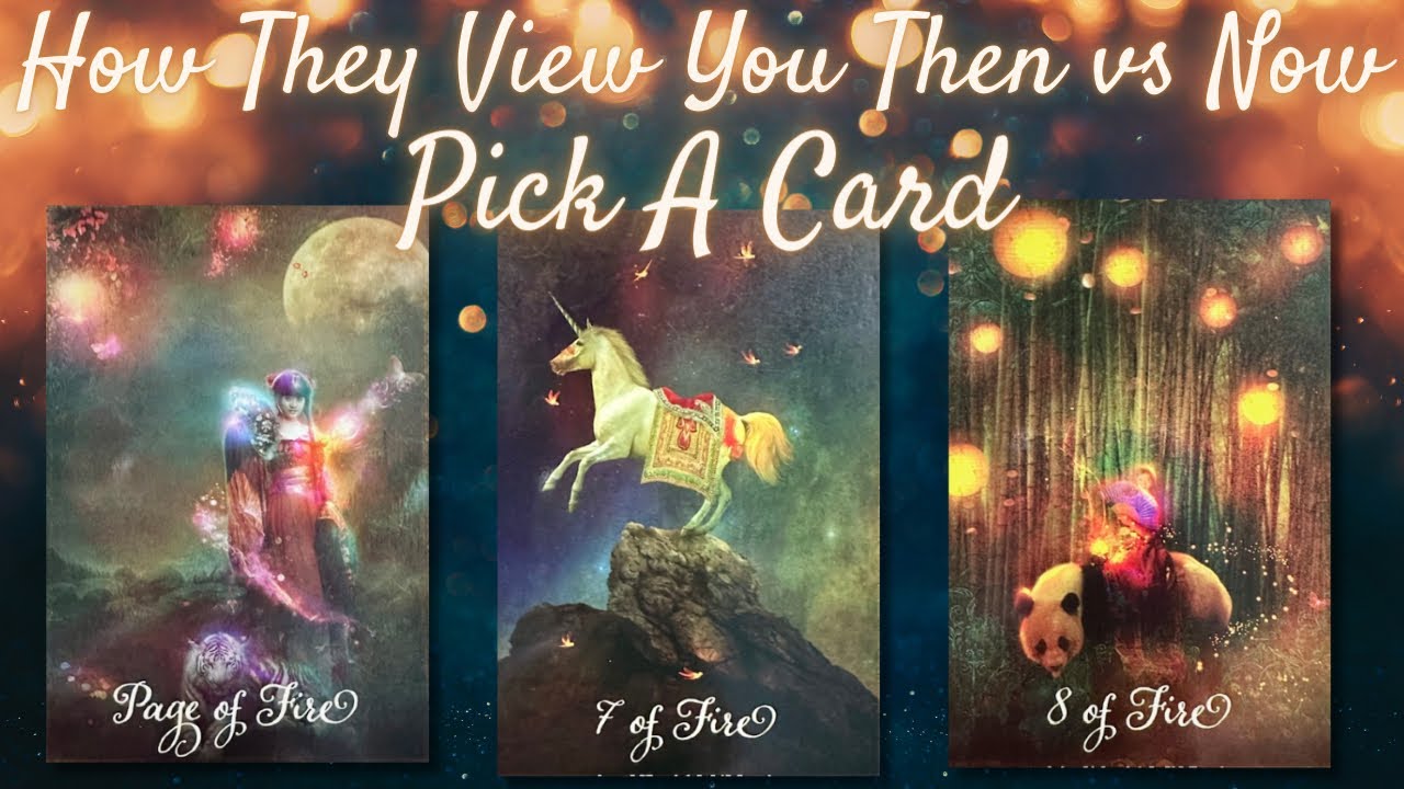 How They View You Then vs Now 💛 PICK A CARD