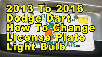 2013 To 2016 Dodge Dart How To Change License Plate Light Bulbs With Part Number