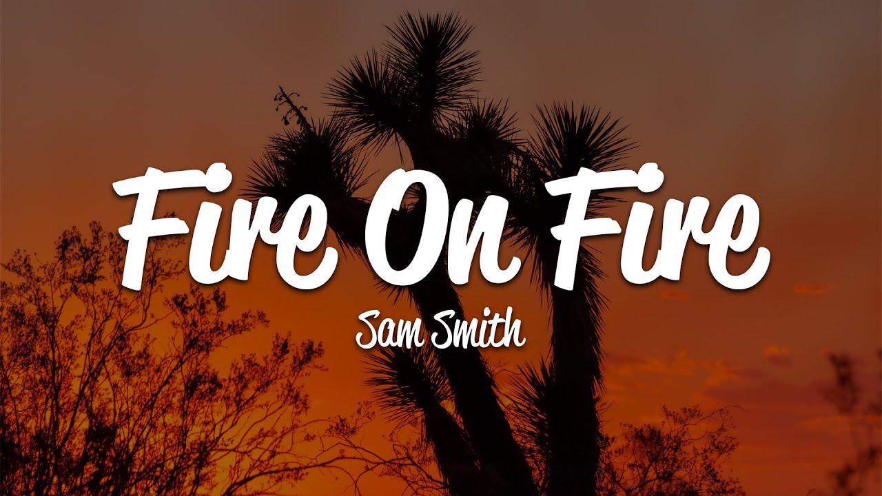 Sam Smith Fire On Fire Lyrics Youtube