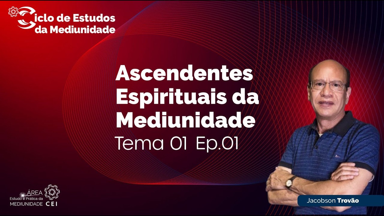 T01.ASCENDENTES ESPIRITUAIS DA MEDIUNIDADE. Ep.01