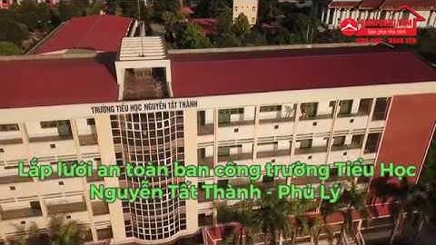 [Hotline: 0966.847.449] Lắp lưới an toàn ban công trường tiểu học Nguyễn Tất Thành Phủ Lý