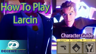 Deceive Inc. How to play Larcin ///  Character Guide