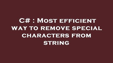 C# : Most efficient way to remove special characters from string
