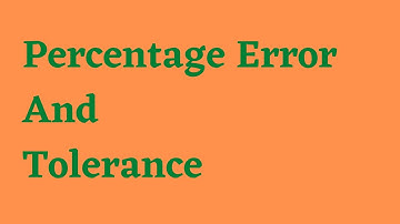 Percentage Error and Tolerance