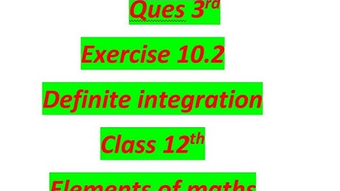 Ques 3rd ex 10.2 definite integration class 12th elements of maths also beneficial for hssc