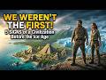 We're Not the First! 5 Signs of a Civilization Before Ice Age