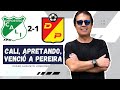 Cali 2-1 Pereira | "Cali, apretando,venció a Pereira": César Augusto Londoño | Goles y Resumen