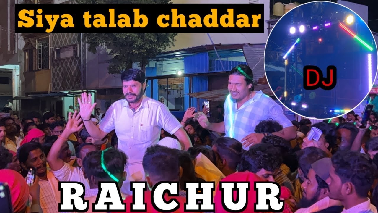 SIYA TALAB CHADDAR RAICHUR S G M | KING 👑 ⚔️ Raichuryoutuber 2025 