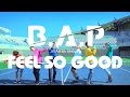 【MV】B.A.P「FEEL SO GOOD」Full Ver. (JAPAN 5TH SINGLE / 2016.07.13)