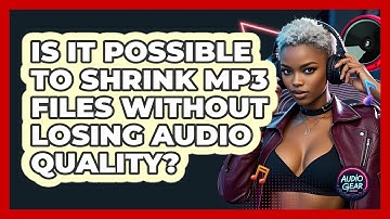 Is It Possible To Shrink MP3 Files Without Losing Audio Quality? - Audio Gear Insider