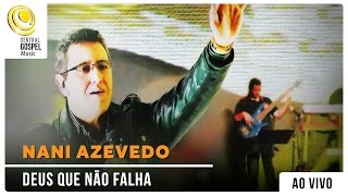 Nani Azevedo - Deus Que Não Falha (ao vivo)