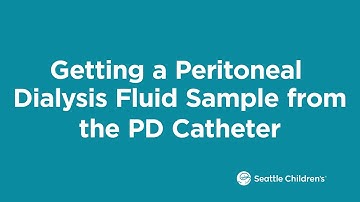 Getting a Peritoneal Dialysis Fluid Sample from the PD Catheter