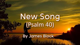 Video voorbeeld van "New Song (Psalm 40) - James Block"