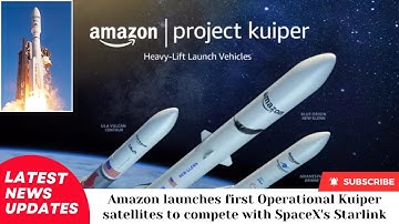 Amazon launches first Operational Kuiper satellites to compete with SpaceX
